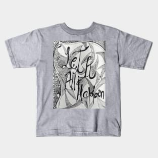 let it all happen Kids T-Shirt